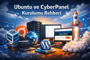 Ubuntu ve CyberPanel Kurulumu Rehberi